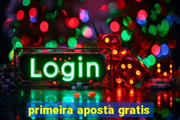 primeira aposta gratis